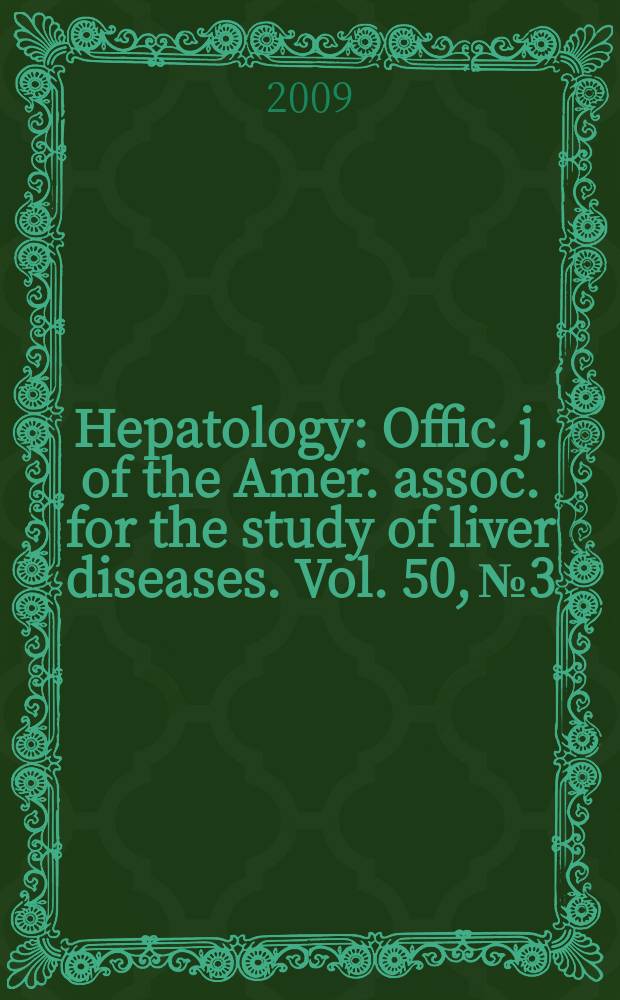 Hepatology : Offic. j. of the Amer. assoc. for the study of liver diseases. Vol. 50, № 3