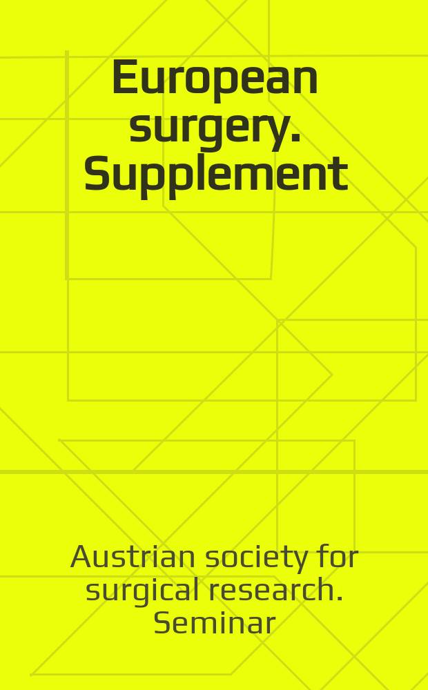 European surgery. Supplement : [Form.] Acta chirurgica Austriaca. Supplement : Abstracts = Материалы 33-го семинара Австрийского общества хирургических исследований