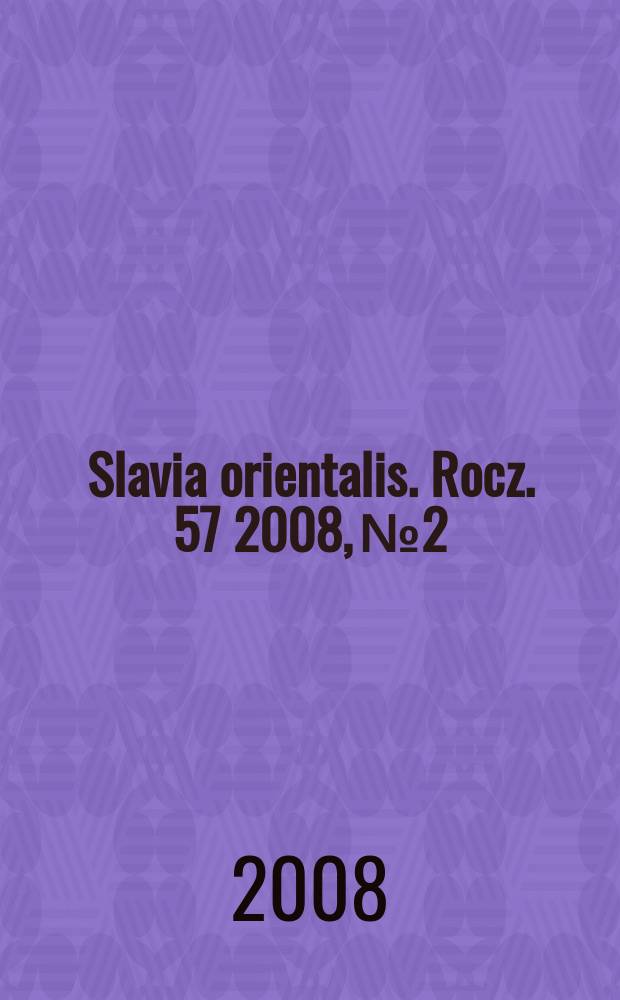 Slavia orientalis. Rocz. 57 2008, № 2