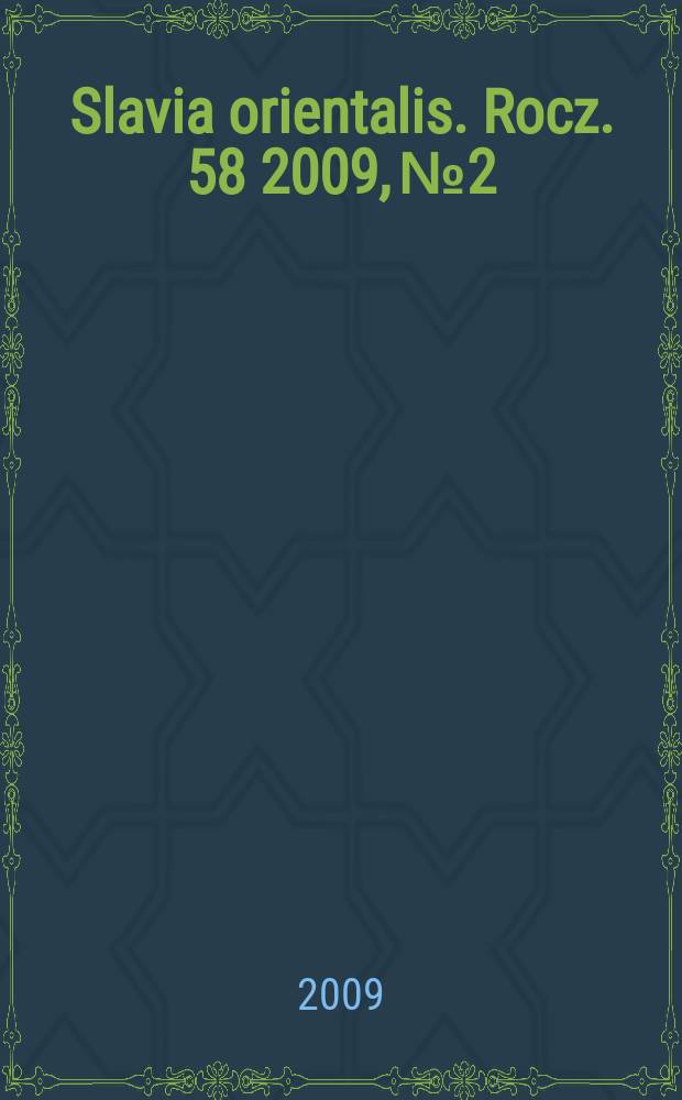Slavia orientalis. Rocz. 58 2009, № 2
