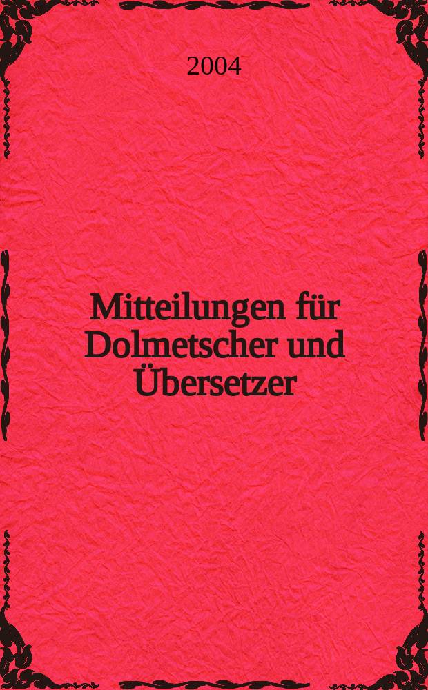 Mitteilungen für Dolmetscher und Übersetzer : MDÜ. Jg. 50 2004, № 2