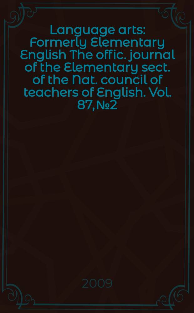 Language arts : Formerly Elementary English The offic. journal of the Elementary sect. of the Nat. council of teachers of English. Vol. 87, № 2