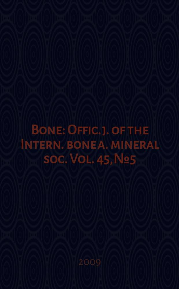 Bone : Offic. j. of the Intern. bone a. mineral soc. Vol. 45, № 5