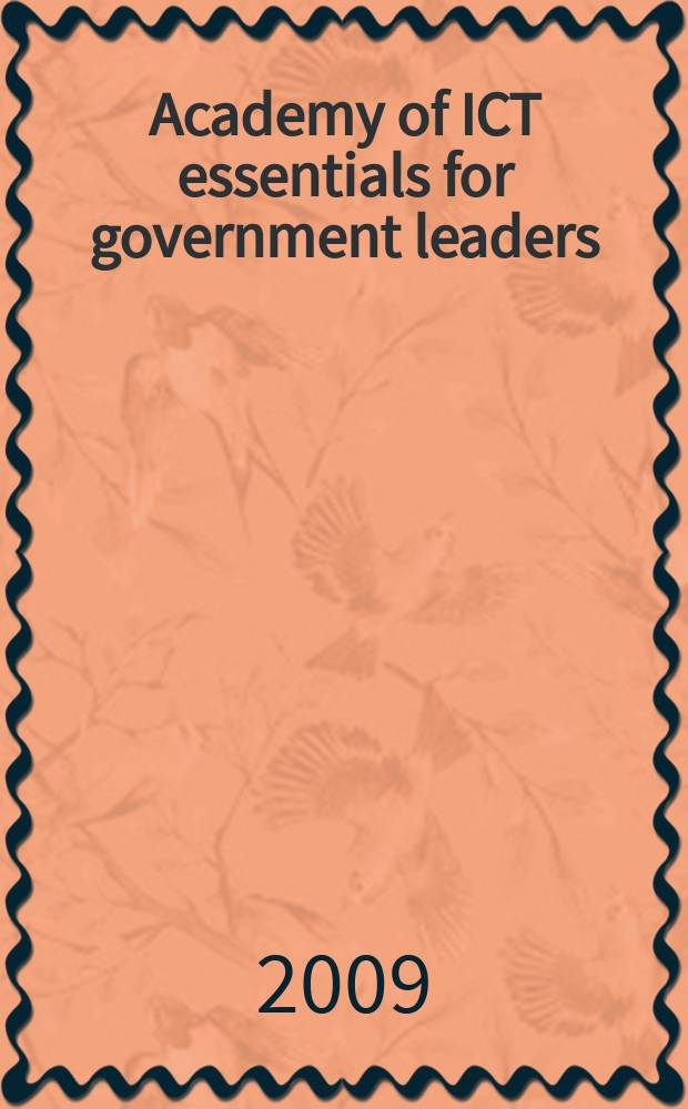 Academy of ICT essentials for government leaders = Научное общество информации и сообщения техники (ICT)для правительственных лидеров