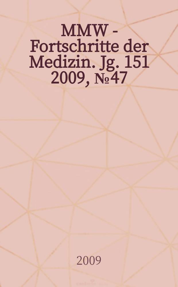 MMW - Fortschritte der Medizin. Jg. 151 2009, № 47