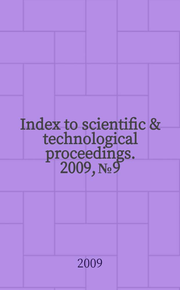 Index to scientific & technological proceedings. 2009, № 9