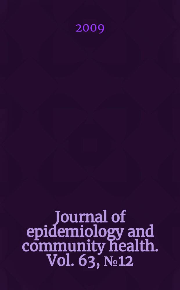Journal of epidemiology and community health. Vol. 63, № 12