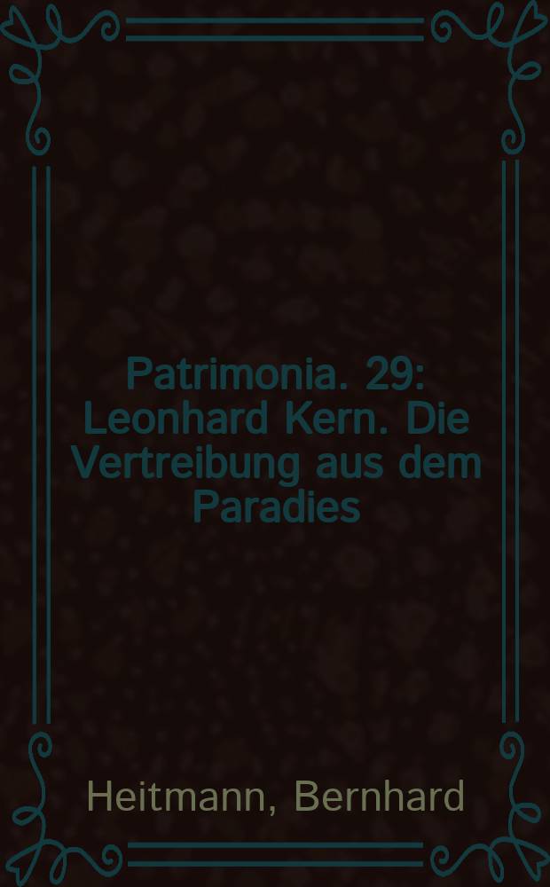 Patrimonia. 29 : Leonhard Kern. Die Vertreibung aus dem Paradies = Леонхард Керн "Изгнание из рая"