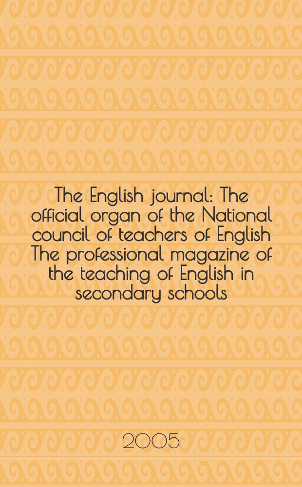 The English journal : The official organ of the National council of teachers of English The professional magazine of the teaching of English in secondary schools. Vol. 94, № 6