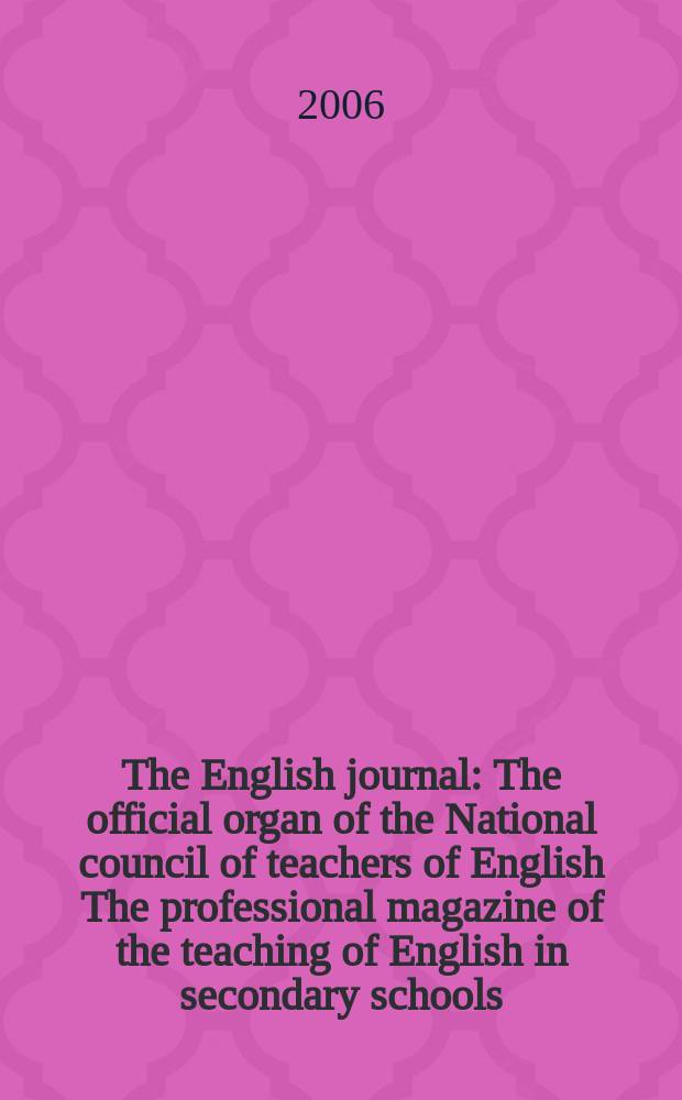 The English journal : The official organ of the National council of teachers of English The professional magazine of the teaching of English in secondary schools. Vol. 95, № 6