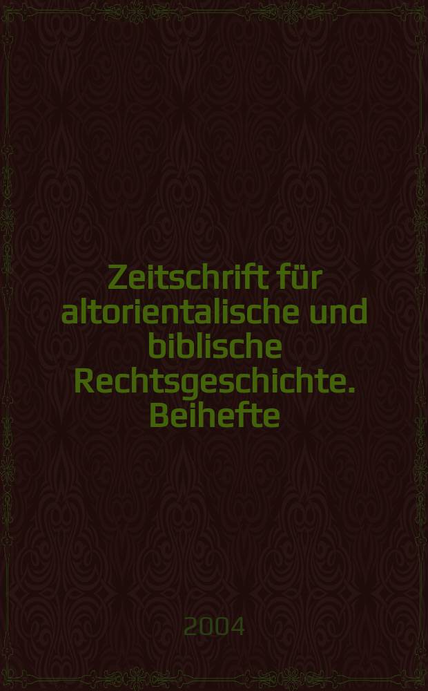 Zeitschrift für altorientalische und biblische Rechtsgeschichte. Beihefte : BZAR
