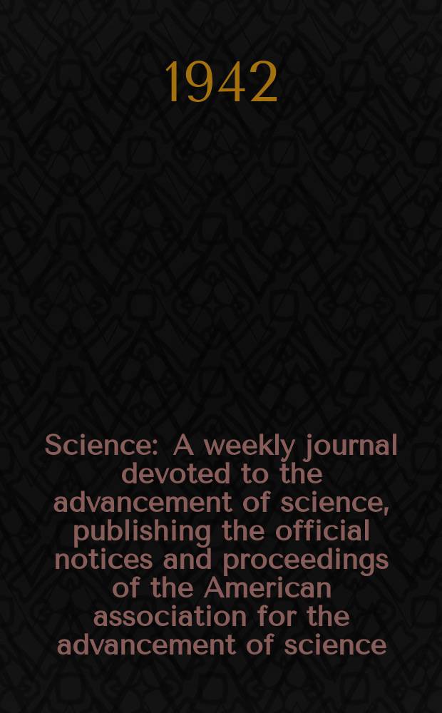 Science : A weekly journal devoted to the advancement of science, publishing the official notices and proceedings of the American association for the advancement of science. N.S., Vol.96, №2479