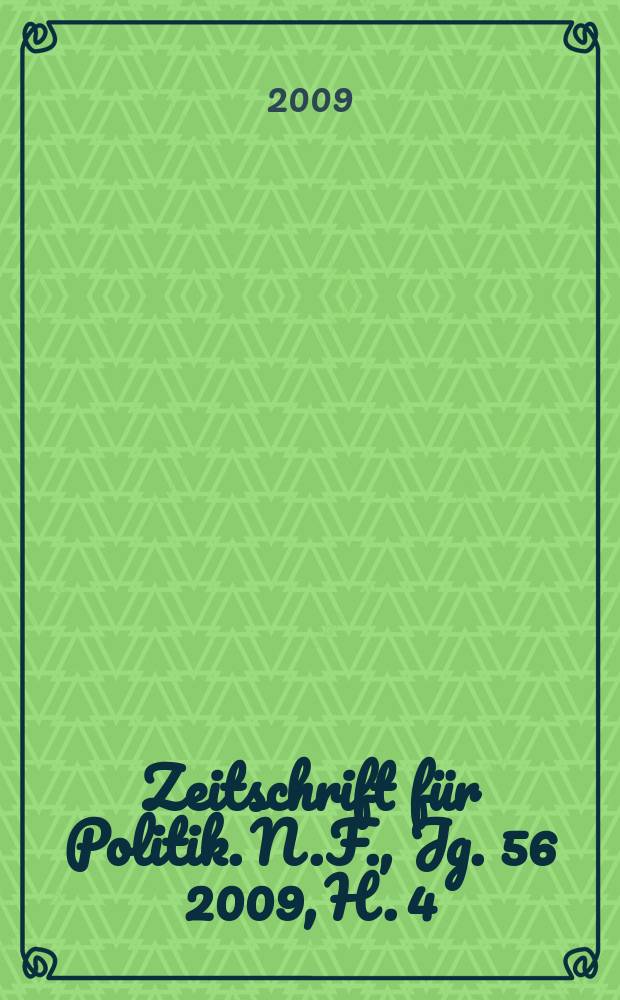 Zeitschrift für Politik. N.F., Jg. 56 2009, H. 4