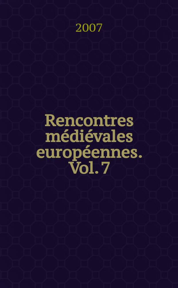 Rencontres médiévales européennes. Vol. 7 : La place de la musique dans la culture médiévale = Место музыки в культуре средневековья