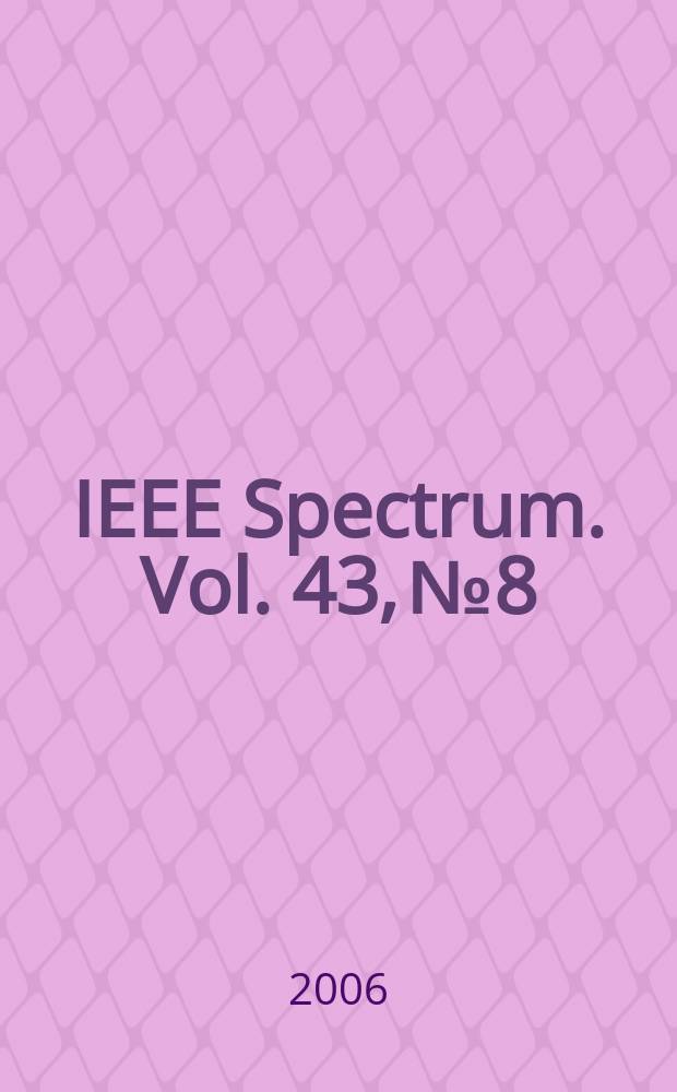 IEEE Spectrum. Vol. 43, № 8