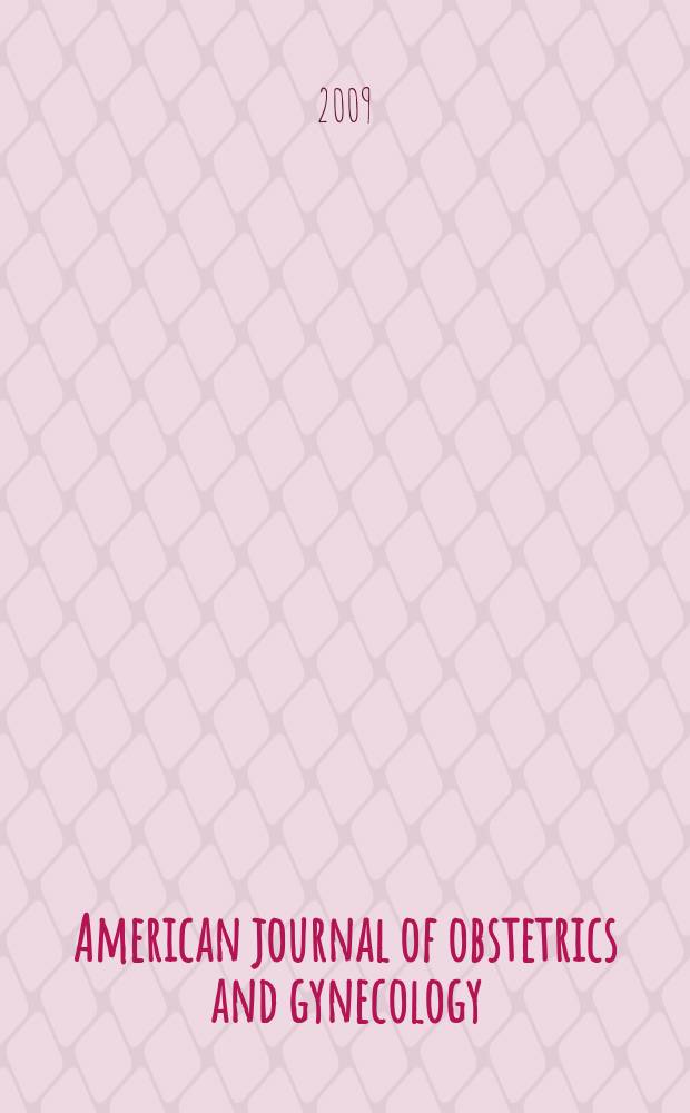 American journal of obstetrics and gynecology : Offic. organ of the American gynecological society. Vol. 201, № 6