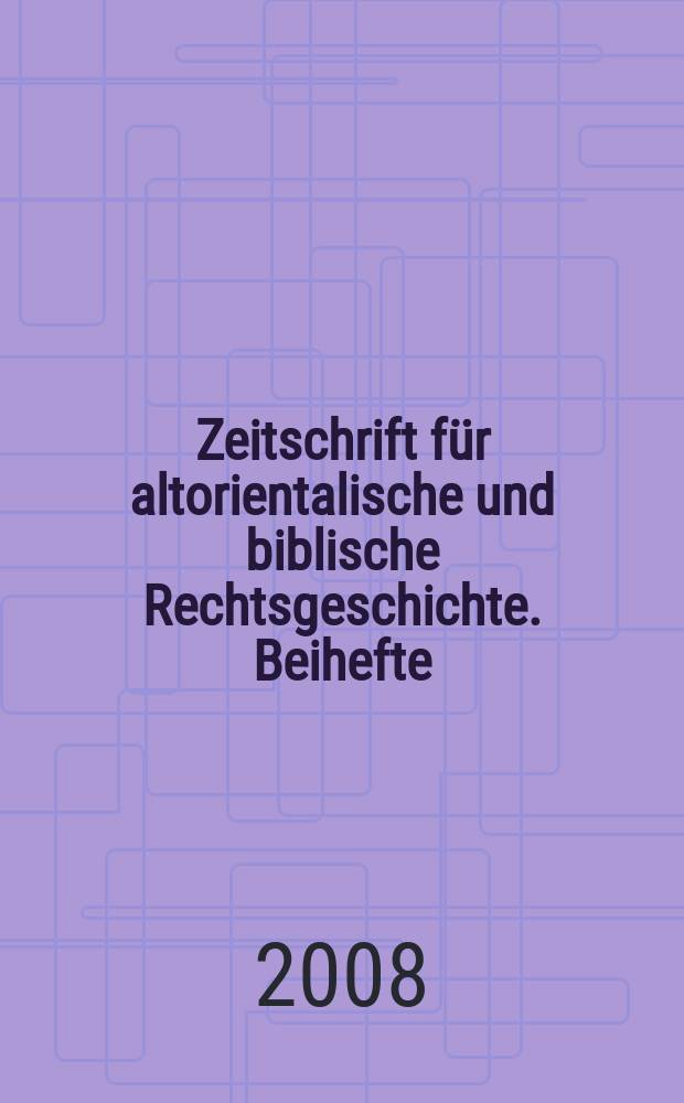 Zeitschrift für altorientalische und biblische Rechtsgeschichte. Beihefte : BZAR. Bd. 8 : Altorientalische und biblische Rechtsgeschichte = История древнего восточного и библейского права :