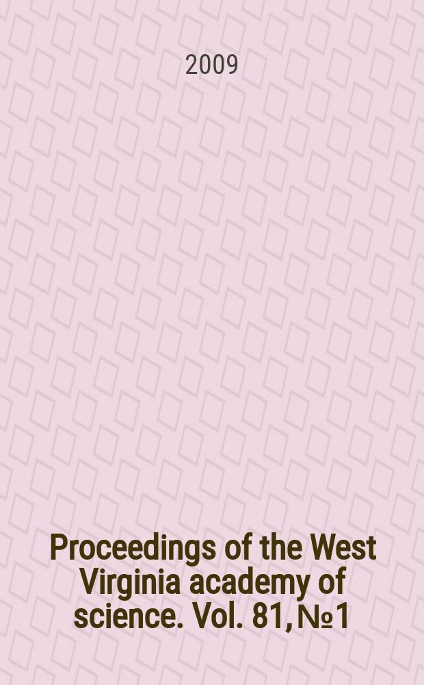 Proceedings of the West Virginia academy of science. Vol. 81, № 1 : Abstracts submitted to the Eighty-fourth Annual session