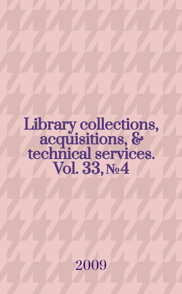 Library collections, acquisitions, & technical services. Vol. 33, № 4