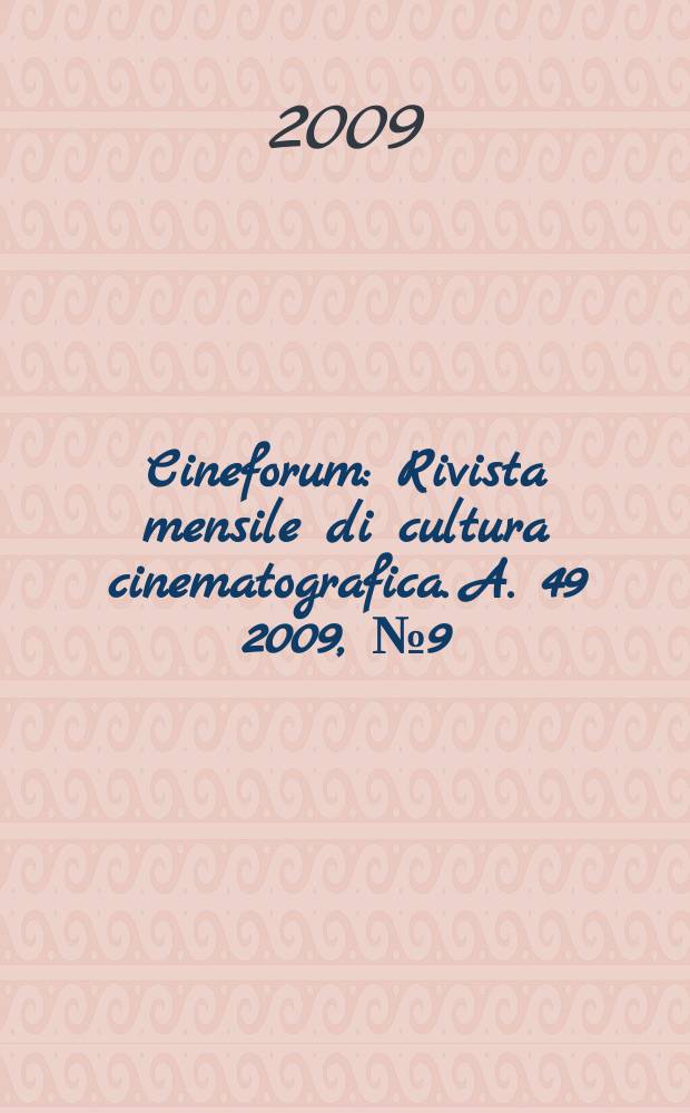 Cineforum : Rivista mensile di cultura cinematografica. A. 49 2009, № 9 (489)