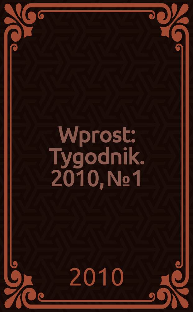 Wprost : Tygodnik. 2010, № 1/2 (1406)