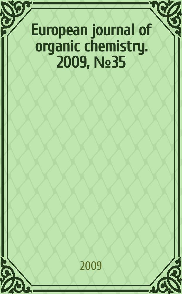 European journal of organic chemistry. 2009, № 35