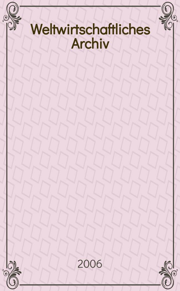 Weltwirtschaftliches Archiv : Ztschr. für allgm. u. spez. Weltwirtschaftslehre. Vol.142, № 1