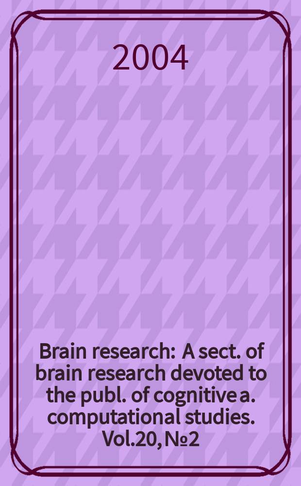 Brain research : A sect. of brain research devoted to the publ. of cognitive a. computational studies. Vol.20, №2