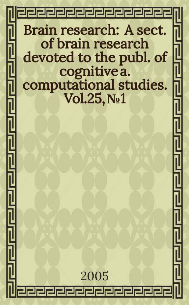 Brain research : A sect. of brain research devoted to the publ. of cognitive a. computational studies. Vol.25, №1