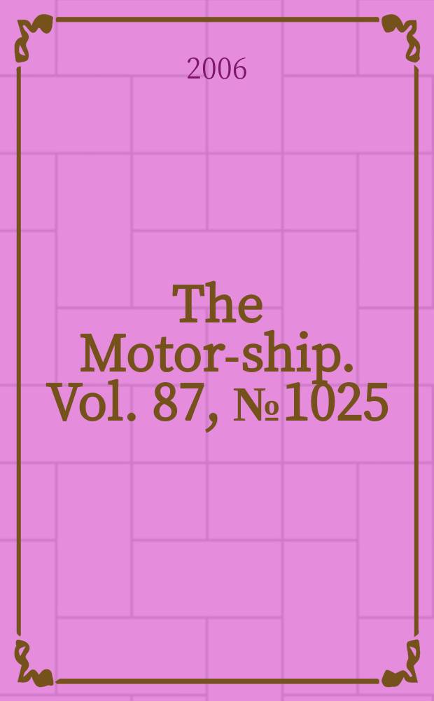 The Motor-ship. Vol. 87, № 1025