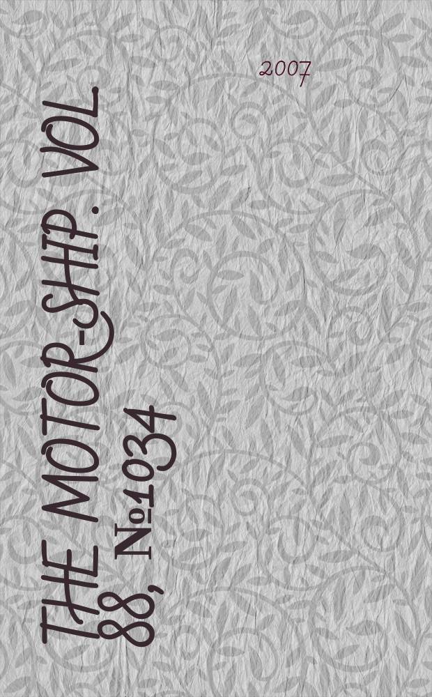 The Motor-ship. Vol. 88, № 1034