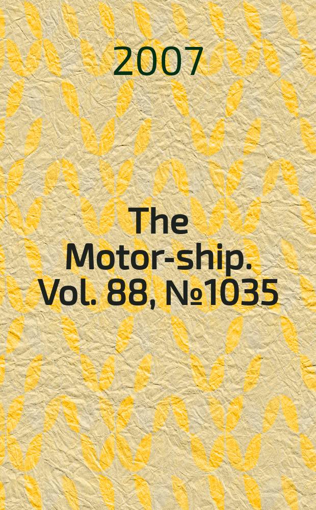 The Motor-ship. Vol. 88, № 1035