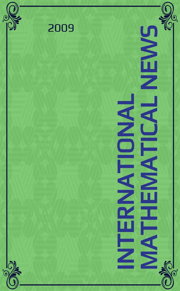 International mathematical news : Bulletin of the International mathematical union Ed. by Österreichische mathematische Gesellschaft. Jg. 63 2009, № 212