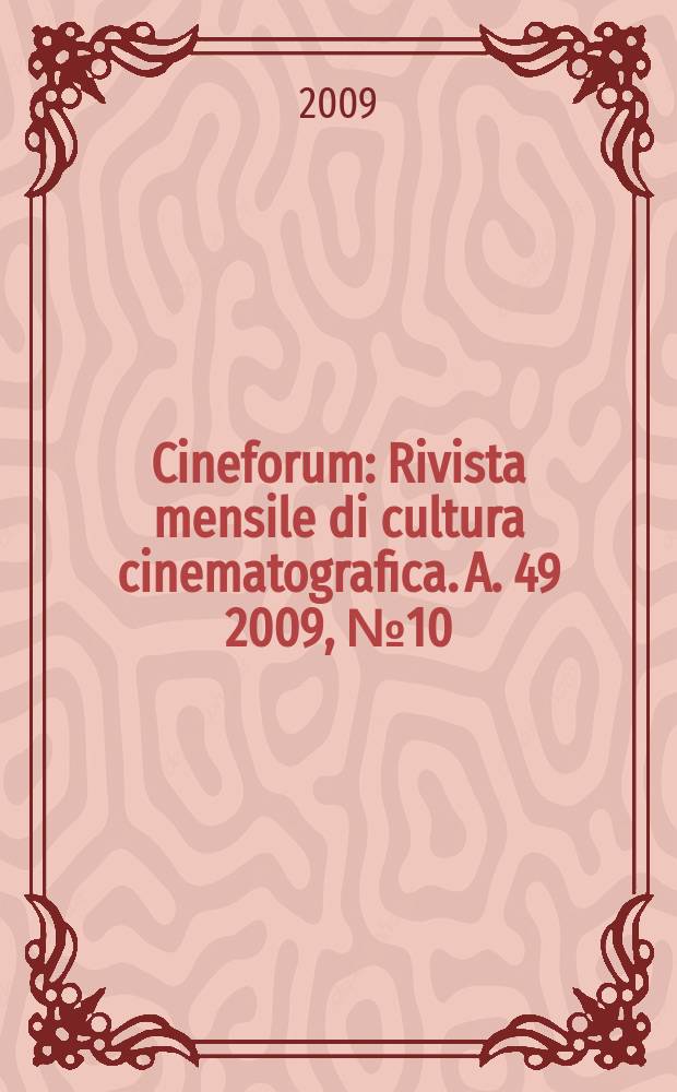 Cineforum : Rivista mensile di cultura cinematografica. A. 49 2009, № 10 (490)