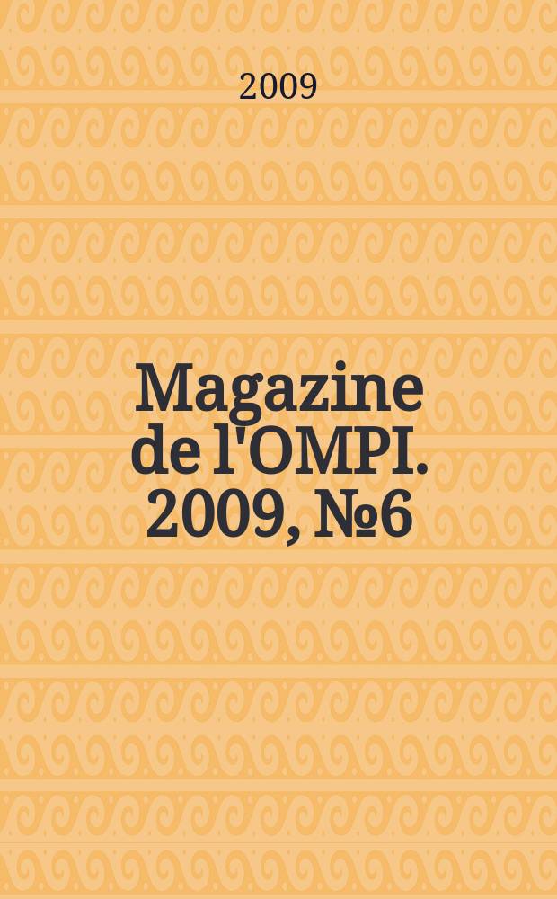 Magazine de l'OMPI. 2009, № 6