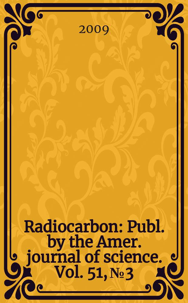 Radiocarbon : Publ. by the Amer. journal of science. Vol. 51, № 3