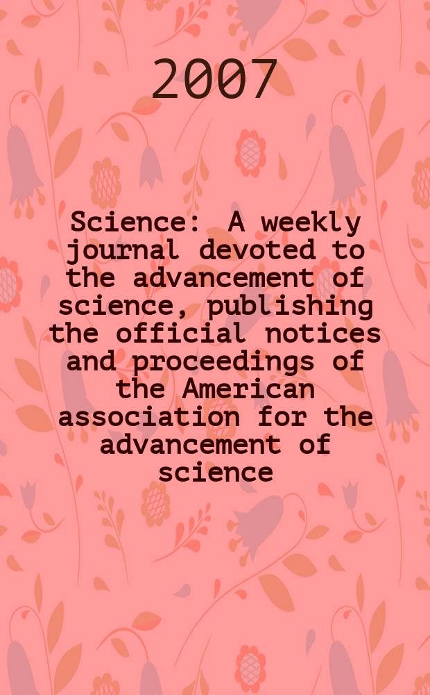 Science : A weekly journal devoted to the advancement of science, publishing the official notices and proceedings of the American association for the advancement of science. Vol.316, № 5828