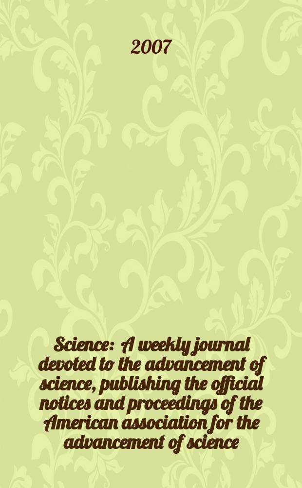 Science : A weekly journal devoted to the advancement of science, publishing the official notices and proceedings of the American association for the advancement of science. Vol.317, № 5834