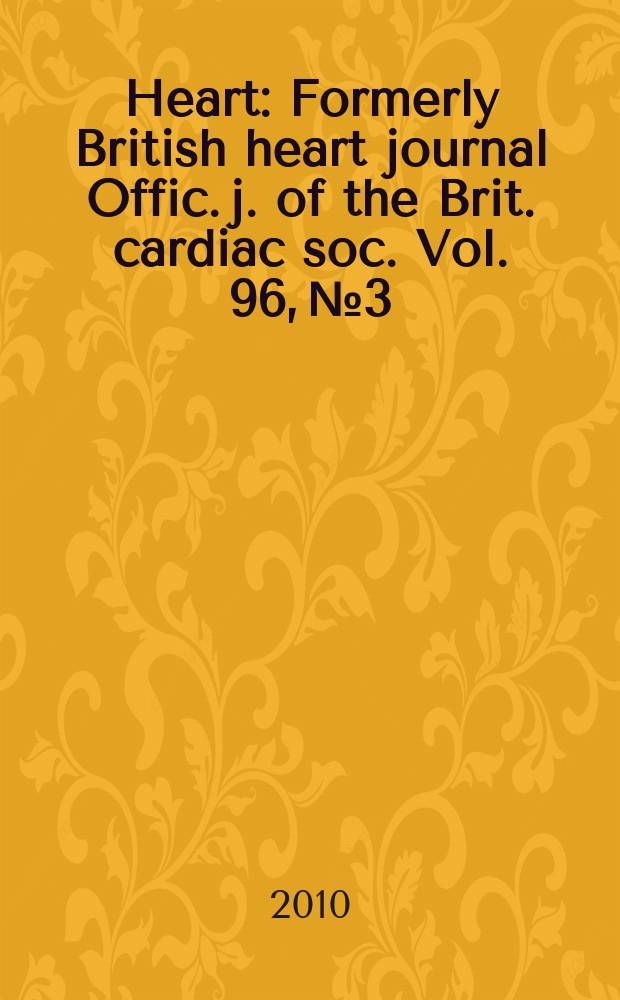 Heart : Formerly British heart journal Offic. j. of the Brit. cardiac soc. Vol. 96, № 3