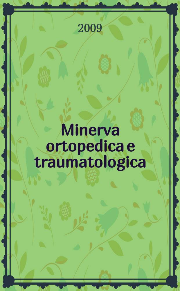 Minerva ortopedica e traumatologica : Riv. mens. di ortopedia e traumatologia Organo uffic. della Soc. piemontese-ligure-lombarda di ortopedia e traumatologia. Vol. 60, № 5