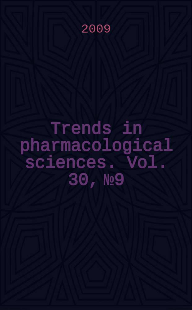 Trends in pharmacological sciences. Vol. 30, № 9