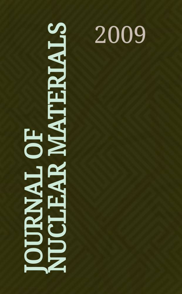 Journal of nuclear materials : A journal on metallurgy, ceramics and solid state physics in the nuclear energy industry. Vol. 393, № 2