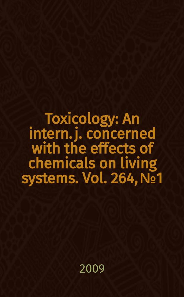 Toxicology : An intern. j. concerned with the effects of chemicals on living systems. Vol. 264, № 1/2