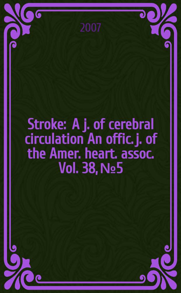 Stroke : A j. of cerebral circulation An offic. j. of the Amer. heart. assoc. Vol. 38, № 5