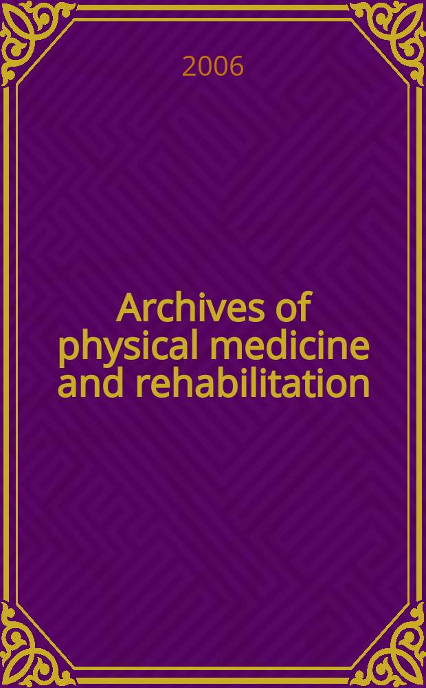 Archives of physical medicine and rehabilitation : Formerly Archives of physical medicine Official journal [of the] American congress of physical medicine and rehabilitation [and of the] American society of physical medicine and rehabilitation. Vol.87, № 2