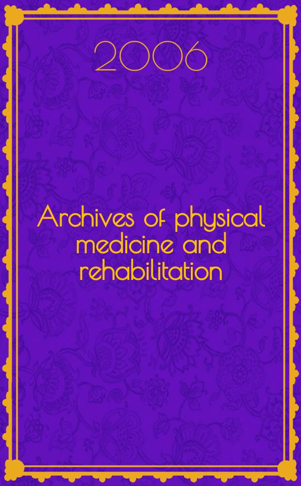 Archives of physical medicine and rehabilitation : Formerly Archives of physical medicine Official journal [of the] American congress of physical medicine and rehabilitation [and of the] American society of physical medicine and rehabilitation. Vol.87, № 11