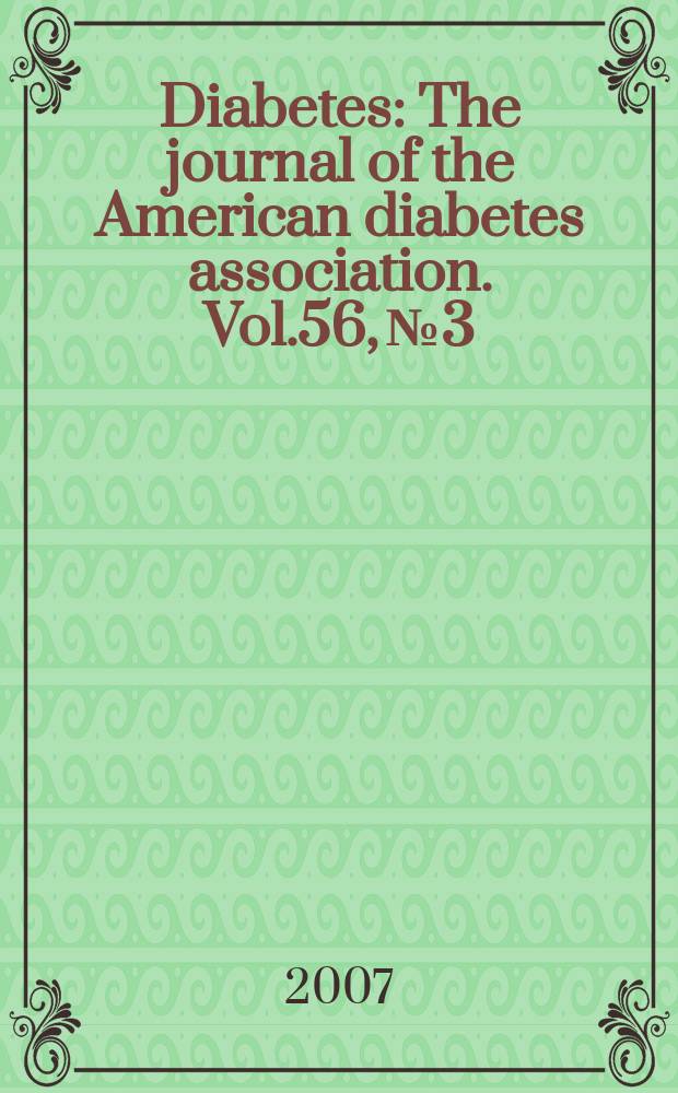 Diabetes : The journal of the American diabetes association. Vol.56, № 3