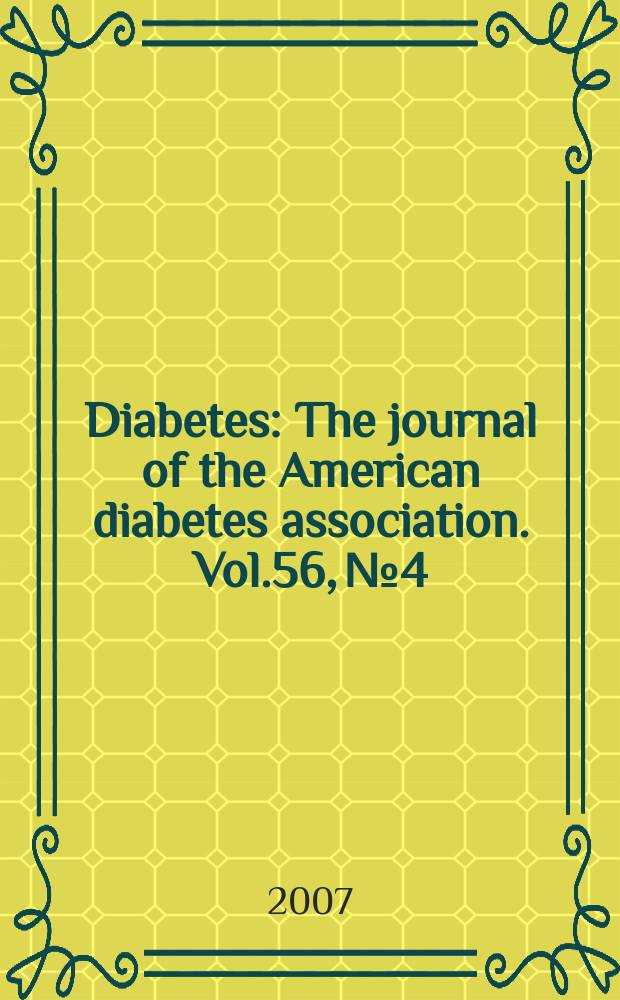 Diabetes : The journal of the American diabetes association. Vol.56, № 4