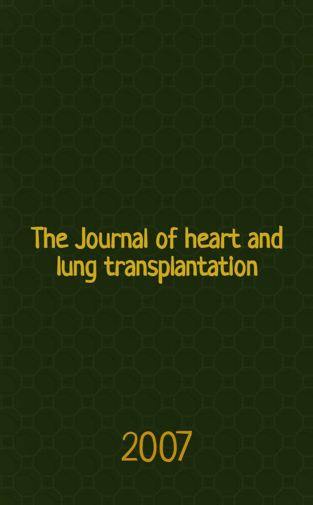 The Journal of heart and lung transplantation : The offic. publ. of the Intern. soc. for heart transplantation. Vol.26, № 2