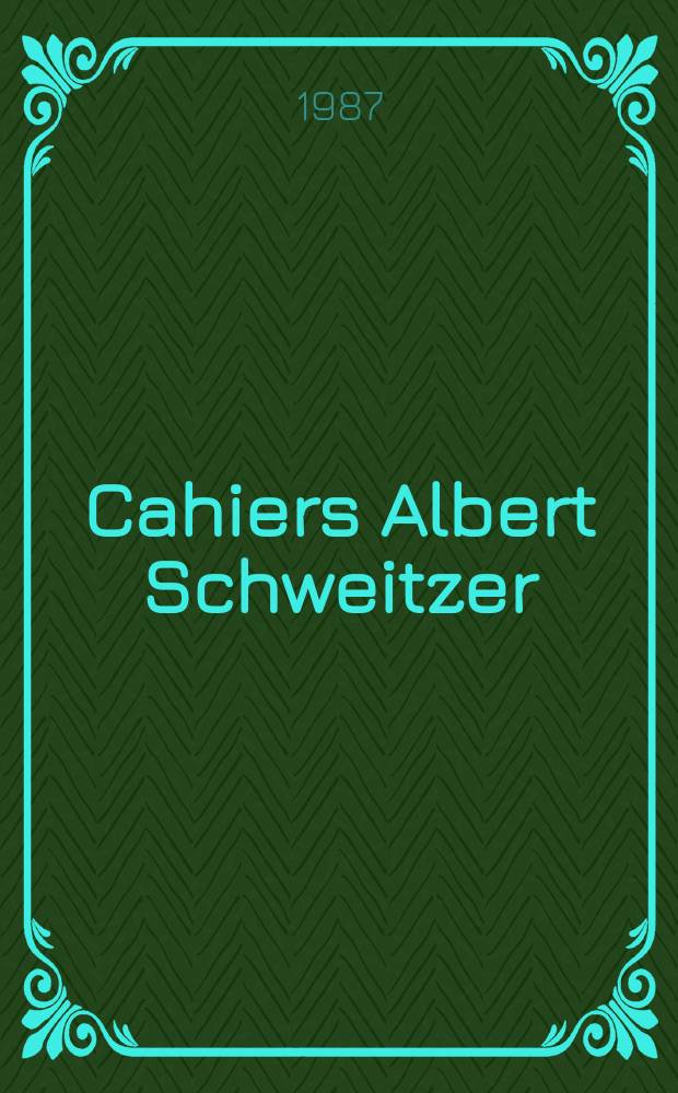 Cahiers Albert Schweitzer : organe de l'Association française de ses amis. 1987, № 67